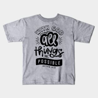 With God All Things Are Possible Kids T-Shirt